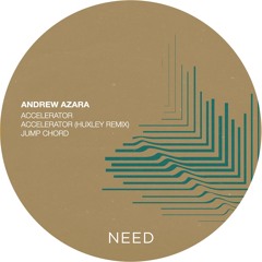 PREMIERE: Andrew Azara - Accelerator (Huxley Remix) [NEED]
