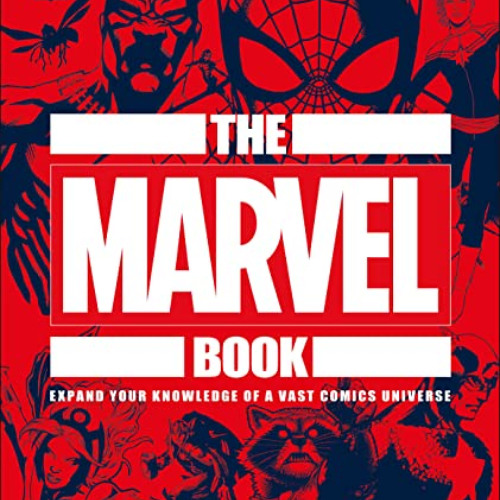 [ACCESS] EBOOK 📬 The Marvel Book: Expand Your Knowledge Of A Vast Comics Universe by