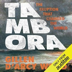 free KINDLE 📔 Tambora: The Eruption That Changed the World by  Gillen D'Arcy Wood,To