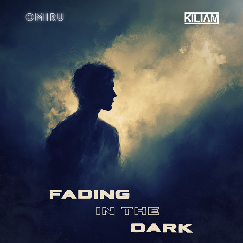 Omiru & KILIAM - Fading In The Dark