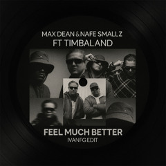 Ivanfg - Feel Much Better ft. Max Dean (Edit) *FREE DWL*