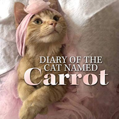 download EBOOK 📁 Diary of the Cat Named Carrot by  Erin Merryn [EPUB KINDLE PDF EBOO