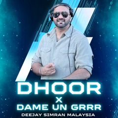 Dame un Grrr X Dhoor Mashup I Deejay Simran Malaysia