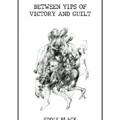 READ [PDF EBOOK EPUB KINDLE] Between Yips of Victory and Guilt by  Eddie Black &  Filip Fric 📃