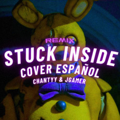 Stuck Inside (FNAF Remix/Cover Español) FNAF SONG | ‪elTisan‬ - ‪jgamer_14yt56‬