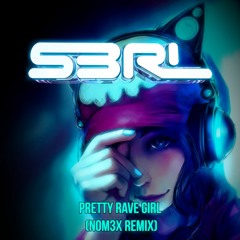Pretty Rave Girl (Nom3x Remix)