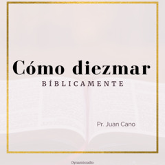 Cómo ofrendar y diezmar bíblicamente - Pr. Juan Cano