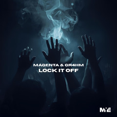 MAGENTA - LOCK IT OFF (FT. GR4HM)