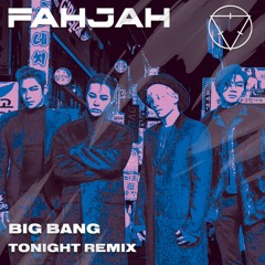 Big Bang - Tonight (Fahjah Remix)