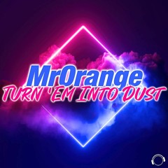 MrOrange - Turn 'Em Into Dust (Jason D3an Festival Mix)