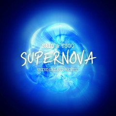 Said & T3G0 - Supernova (Synderlast Remix)
