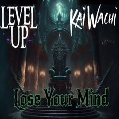 Level Up, Kai Wachi - Lose Your Mind (Unreleased ID)