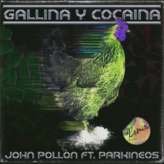 John Pollon & Parkineos - Gallina Y Cocaina