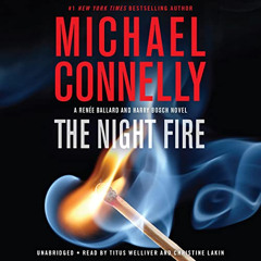 VIEW PDF 📫 The Night Fire: A Ballard and Bosch Novel: Harry Bosch, Book 22 by  Micha
