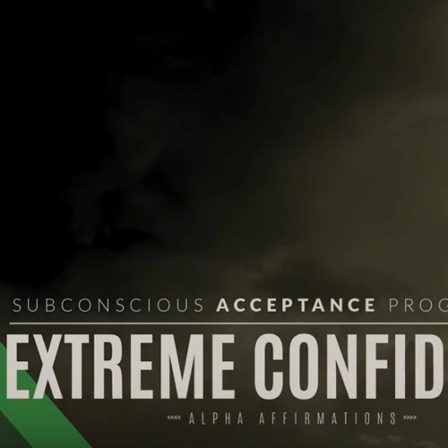 Extreme Self Confidence Affirmations - Improved Version Subconscious Programming