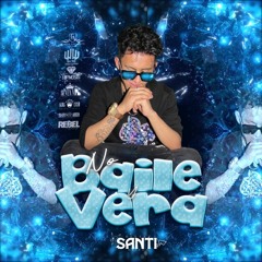 NO BAILE Y VERA - DJ SANTI ORTEGA ( EDICION ICE )