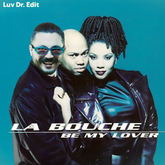 Be My Lover (Luv Dr. Edit) - La Bouche