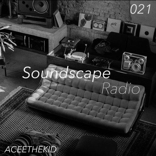 Soundscape Radio 021 W/ ACEETHEKID