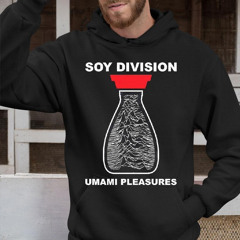 Soy Division Umami Pleasures Shirt