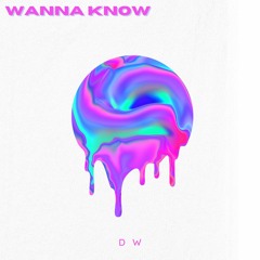 WANNA KNOW - DW