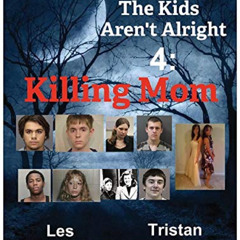 [DOWNLOAD] PDF ✏️ No, Pete Townshend, The Kids Aren't Alright 4: Killing Mom by  Les