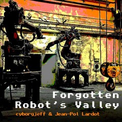 Forgotten Robot's Valley (with Jean-Pol Lardot)
