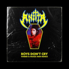 Anitta - Boys Don't Cry (Weber ft. Noize Men Remix)