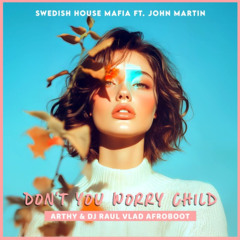 Afro House | D0n't Y0u W0rry Ch1ld (Arthy & Dj Raul Vlad Afroboot)