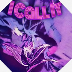 I Call It