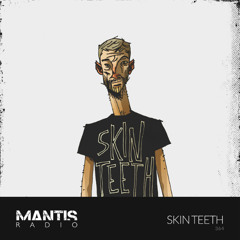 Mantis Radio 364 - Skin Teeth