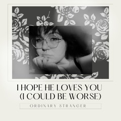 I Hope He Loves You (I Could Be Worse) (demo)