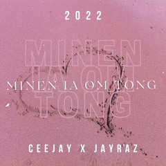 Minen ia om tong | CeeJay x JayRaz | 2022