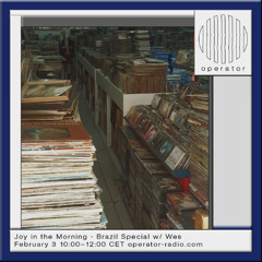 Joy in the Morning #14 - Brazil Special @ Operator Radio 03.02.25