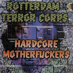 Rotterdam Terror Corps - Hardcore Motherfuckers