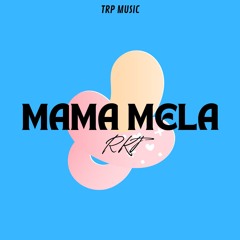 TRP MUSIC - Mama Mela RKT