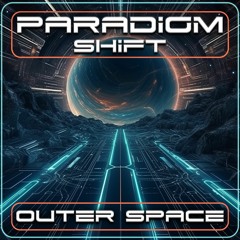 Paradigm Shift - Outer Space (free download)