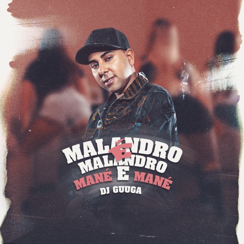 dj guuga malandro malandro man e man djguuga by dj guuga malandro malandro man e man djguuga by