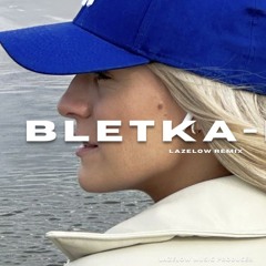 Bletka - B012 (LAZELOW REMIX)