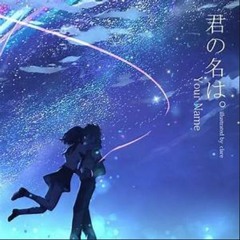 Kimi No Na Wa. (Your Name.) Music OST And OP - Beautiful & Emotional Anime Soundtracks