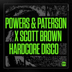 Scott Brown x Powers & Paterson - Hardcore Disco (Maelstrom/New State)
