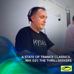 A State Of Trance Classics - Mix 021: The Thrillseekers