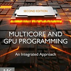 download KINDLE 📥 Multicore and GPU Programming: An Integrated Approach by  Gerassim