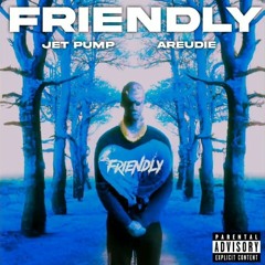 Jet Pump - Friendly (Feat AREUDIE)