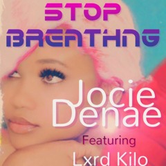 Stop Breathing ft. Lxrd Kilo