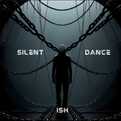 ISH - Silent Dance