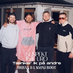 Suspekt feat. URO - Tænker ik på andre (Urban & Lagoni Boot)
