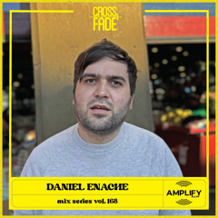 Cross Fade Radio: Vol.168 Daniel Enache (Rumania)