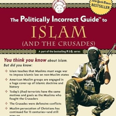 [READ] PDF 📩 The Politically Incorrect Guide to Islam (and the Crusades) by  Robert