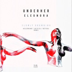 UNDERHER feat. ELONEO - Slowly Drowning (Jos & Eli Remix) [IAMHER]