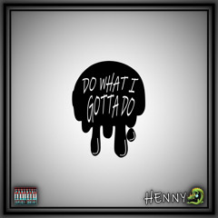 Do What I Gotta Do (Prod. BMTJ)